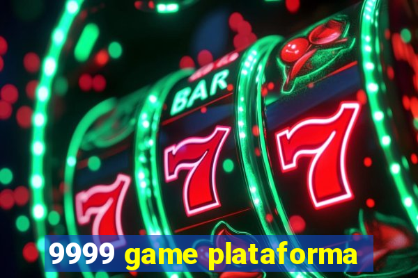 9999 game plataforma